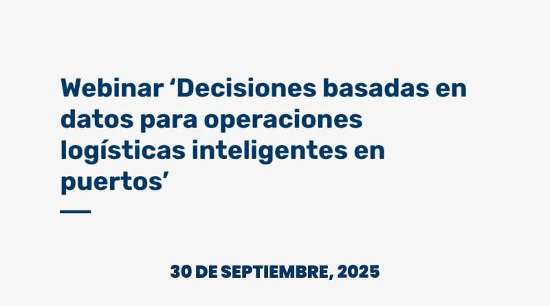 Expertos internacionales se reunirán en un seminario virtual para explorar el impacto de la analítica de datos en la transformación logística de los puertos del futuro