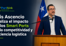Luis Ascencio analiza el impacto de los Smart Ports en la competitividad y eficiencia logística Luis Ascencio analiza el impacto de los Smart Ports en la competitividad y eficiencia logística